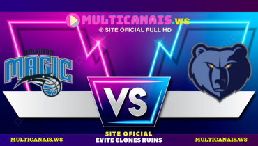 Assistir NBA: Orlando Magic x Memphis Grizzlies ao vivo online 26/10/2024