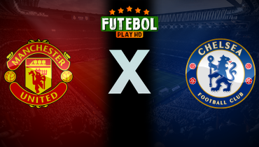 Assistir Manchester United x Chelsea ao vivo online 03/10/2024