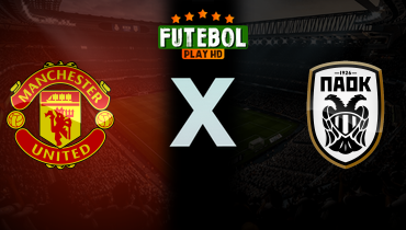 Assistir Manchester United x PAOK ao vivo online 07/10/2024