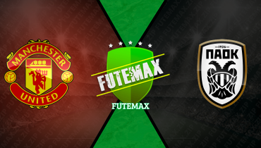 Assistir Manchester United x PAOK ao vivo online 07/10/2024