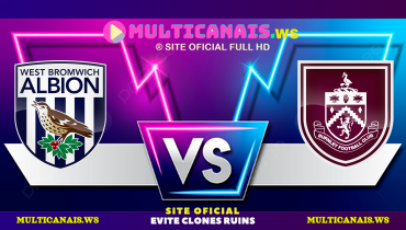 Assistir West Bromwich x Burnley ao vivo online 07/10/2024