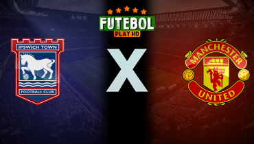 Assistir Ipswich x Manchester United ao vivo online 24/11/2024