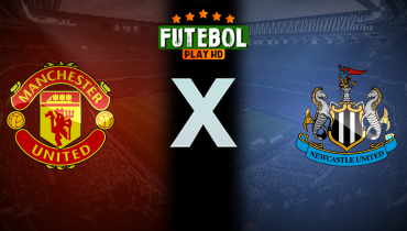 Assistir Manchester United x Newcastle ao vivo online 15/05/2024