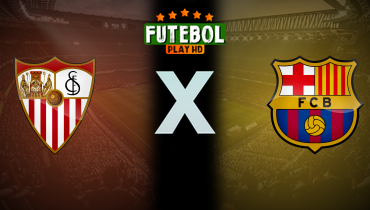 Assistir Sevilla x Barcelona ao vivo online 26/05/2024