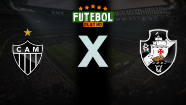 Assistir Atlético-MG x Vasco ao vivo online 21/07/2024