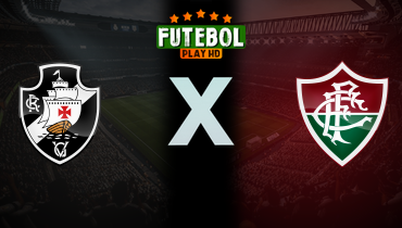 Assistir Vasco x Fluminense ao vivo online 10/08/2024