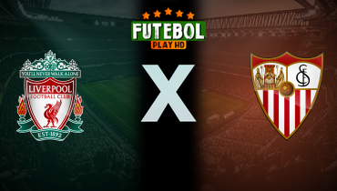 Assistir Liverpool x Sevilla ao vivo online 11/08/2024