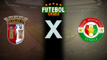 Assistir Sporting Braga x Estrela ao vivo online 11/08/2024