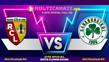 Assistir Lens x Panathinaikos ao vivo online 22/08/2024