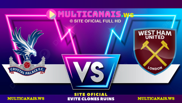 Assistir Crystal Palace x West Ham ao vivo online 24/08/2024