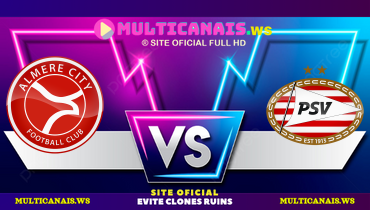 Assistir Almere City x PSV ao vivo online 24/08/2024