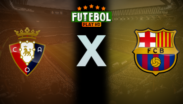 Assistir Osasuna x Barcelona ao vivo online 28/09/2024