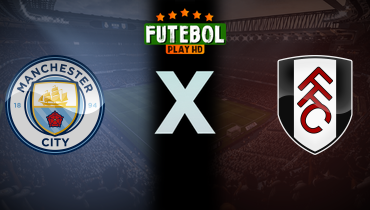 Assistir Manchester City x Fulham ao vivo online 05/10/2024