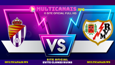 Assistir Real Valladolid x Rayo Vallecano ao vivo online 05/10/2024